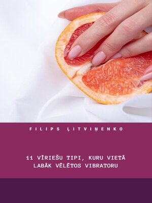 cover image of 11 vīriešu tipi, kuru vietā labāk vēlētos vibratoru